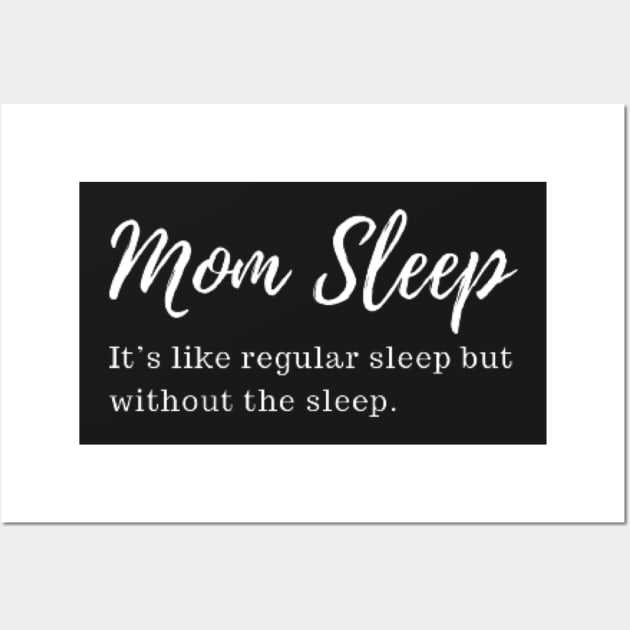 mom sleep like regular sleep but without the sleep Wall Art by starnish